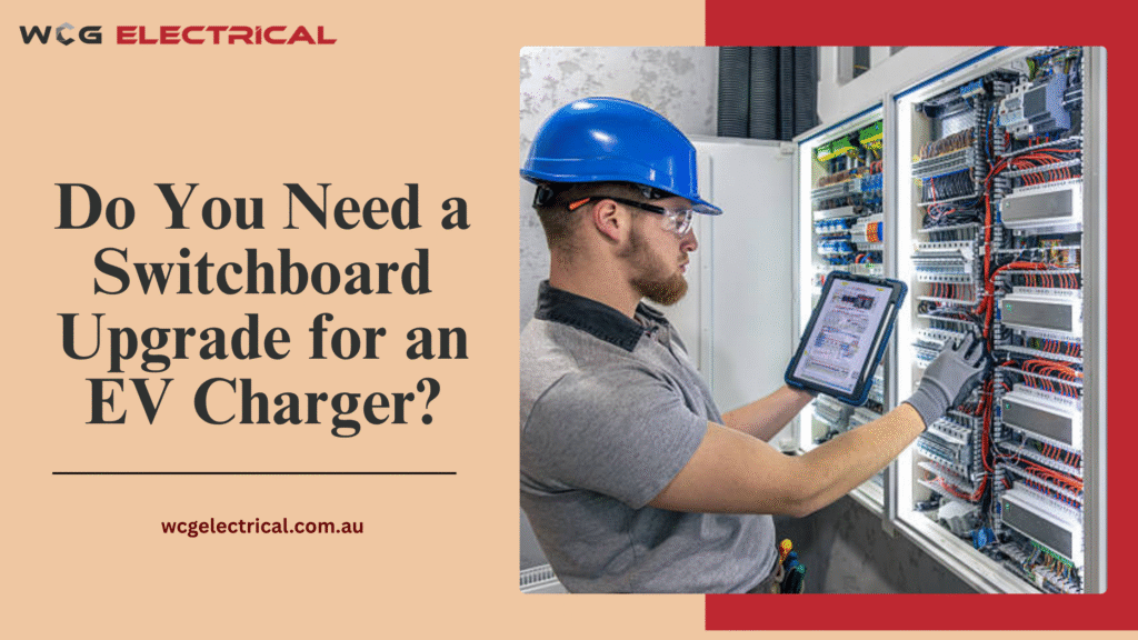 Do You Need a Switchboard Upgrade for an EV Charger?