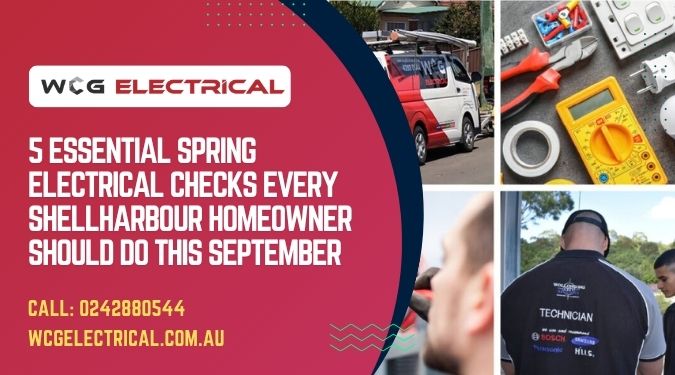 5 Essential Spring Electrical Checks Every Shellharbour Homeowner Should Do This September